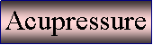 文本框: Acupressure